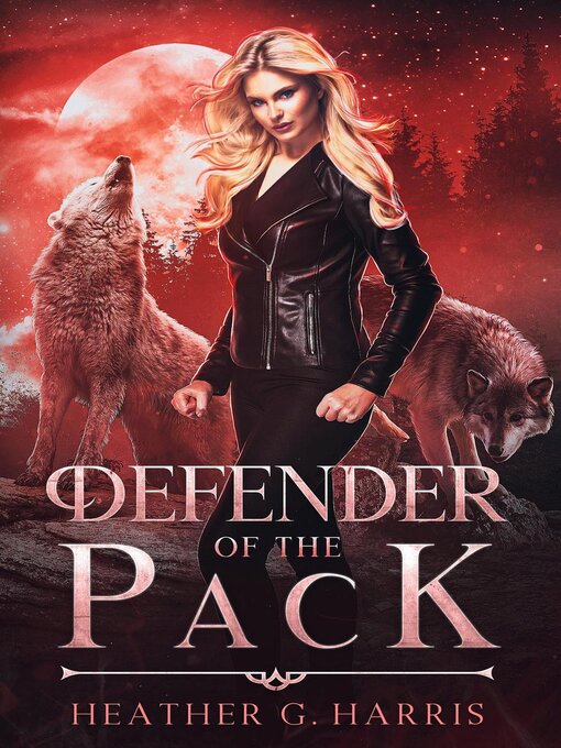 Title details for Defender of the Pack by Heather G Harris - Available